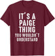 It's A Paige Thing You Wouldn't Understand Paige Name T-Shirt - T-Shirt | Maroon