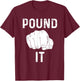 Pound It for Fist Bump Loves T-Shirt - T-Shirt | Maroon