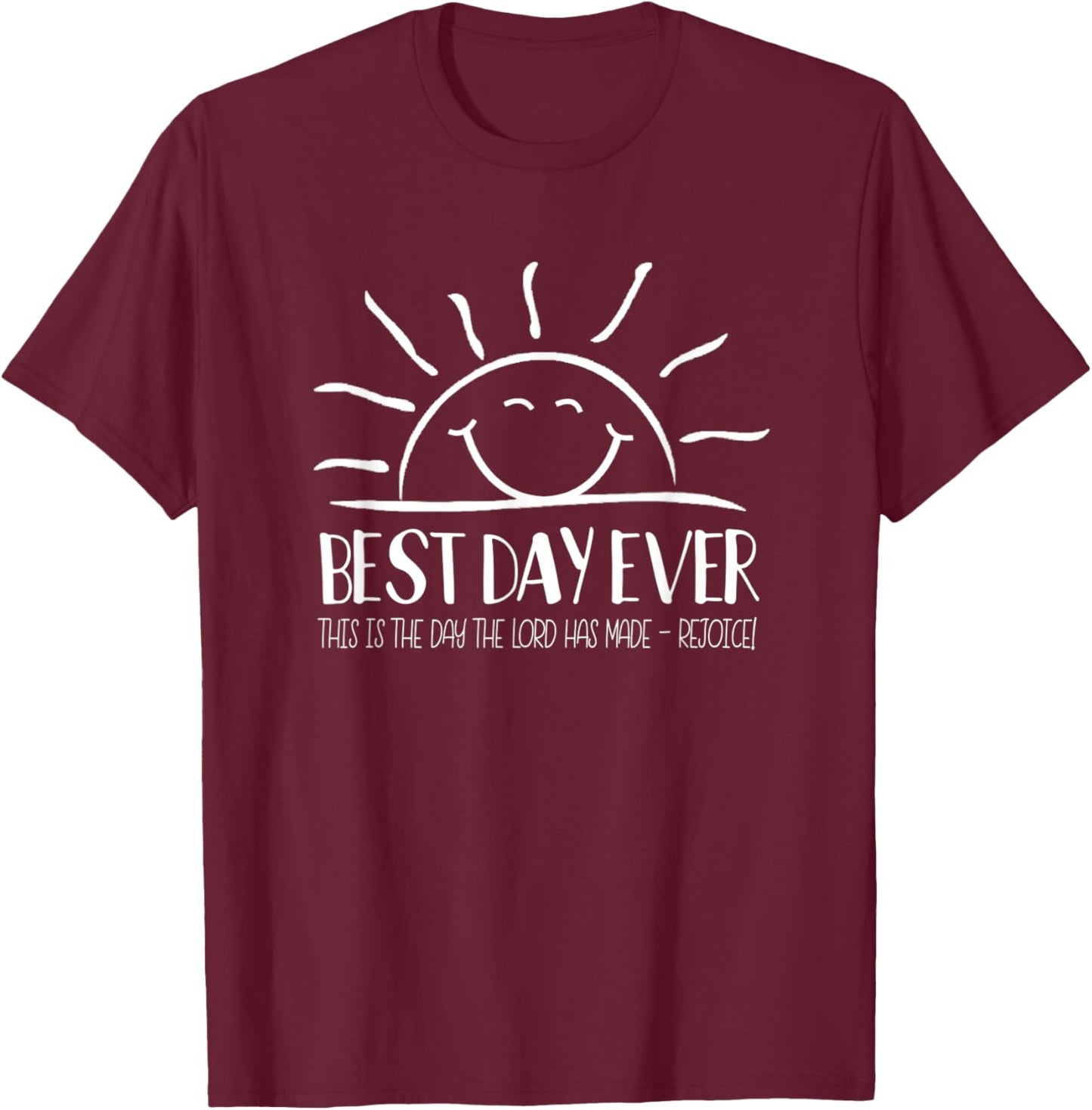 Best Day Ever - This Is The Day The Lord Has Made T-Shirt - T-Shirt | Maroon