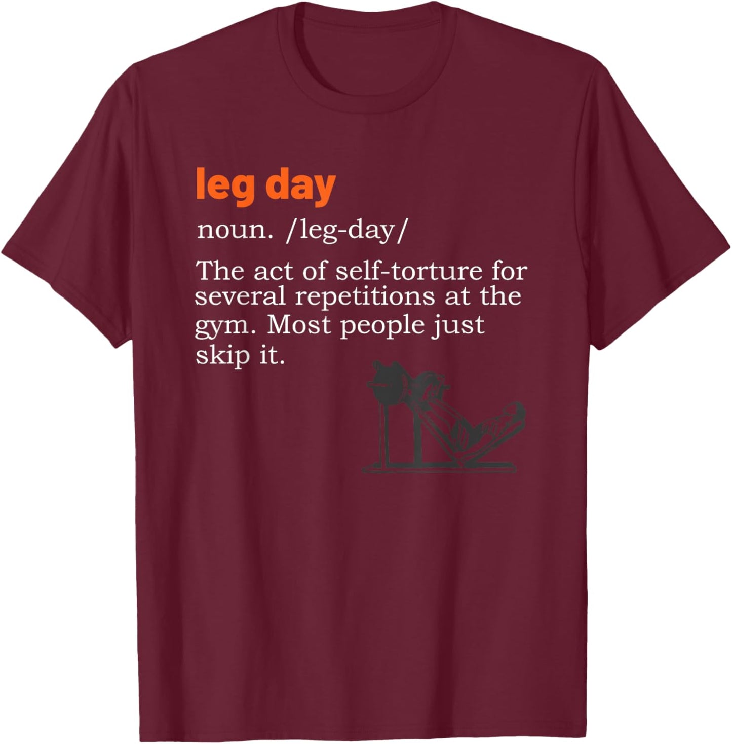 Leg Day Definition Gym Pump Gym Workout T-Shirt - T-Shirt | Maroon