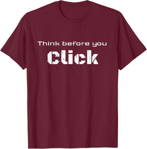 Think before you Click Cybersecurity Hacker Gift T-Shirt - T-Shirt | Maroon