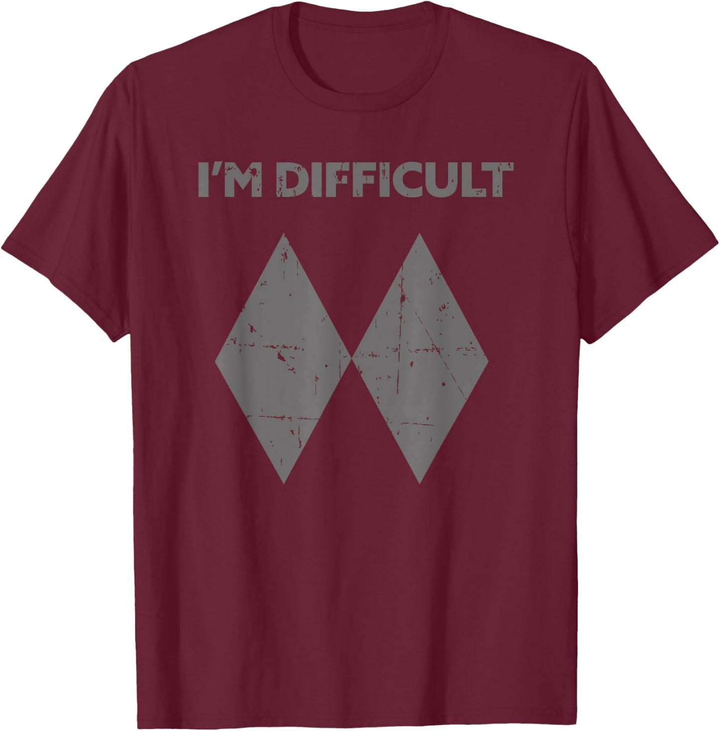 I'm Difficult Funny Double Black Diamonds Ski Snowboard Gift Small T-Shirt - T-Shirt | Maroon