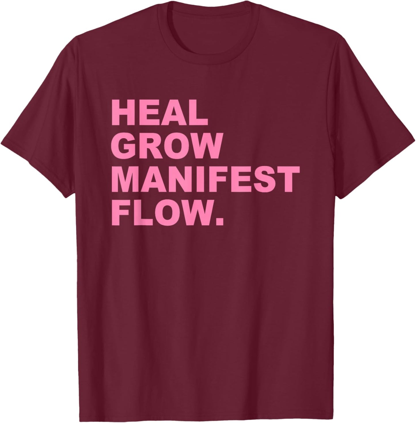 Heal Grow Manifest Flow T-Shirt - T-Shirt | Maroon