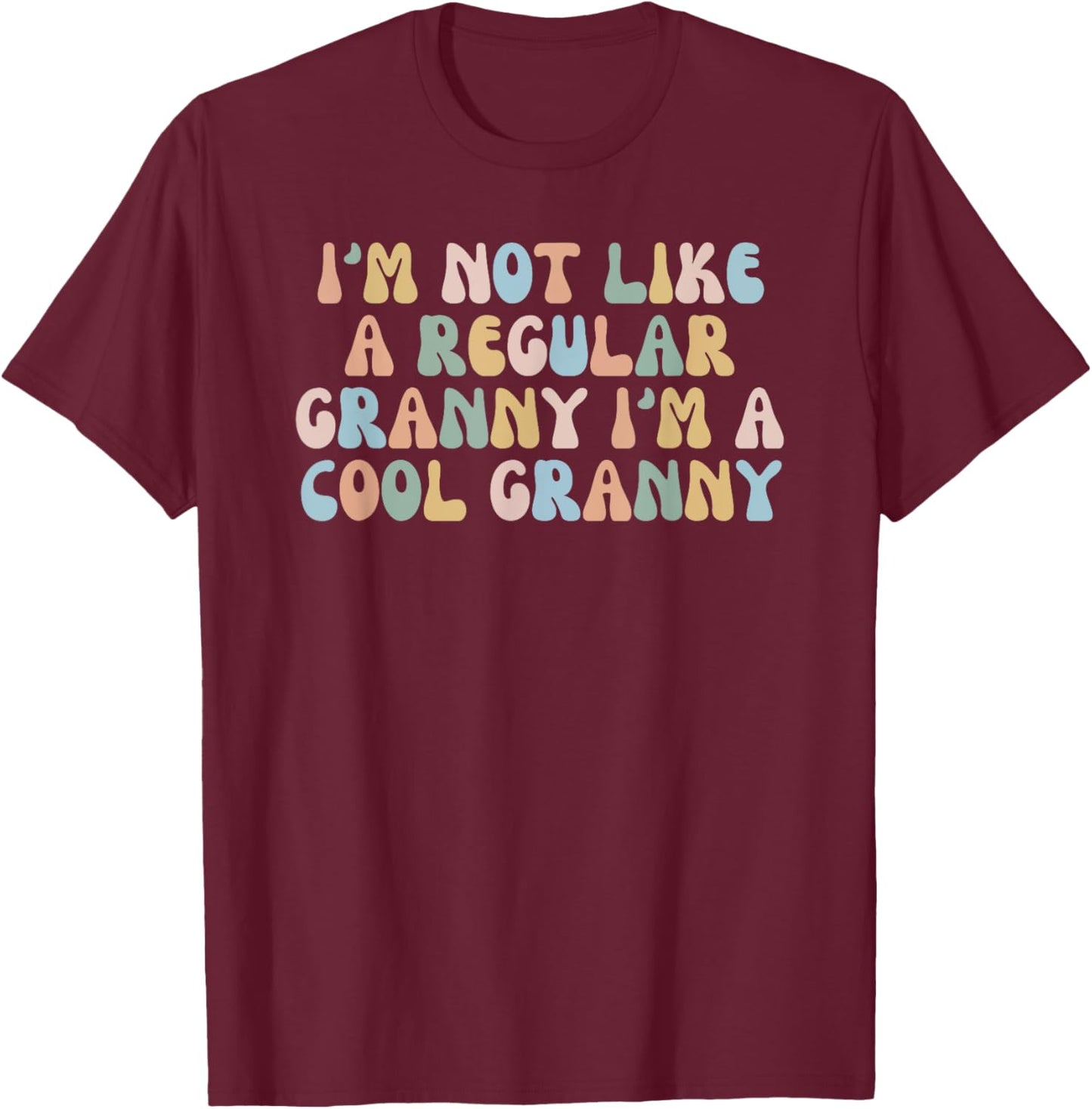 I'm Not Like A Regular Granny I'm A Cool Granny T-Shirt - T-Shirt | Maroon