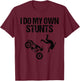 Funny I Do My Own Stunts Cool Motorcycle Gift Women T-Shirt - T-Shirt | Maroon