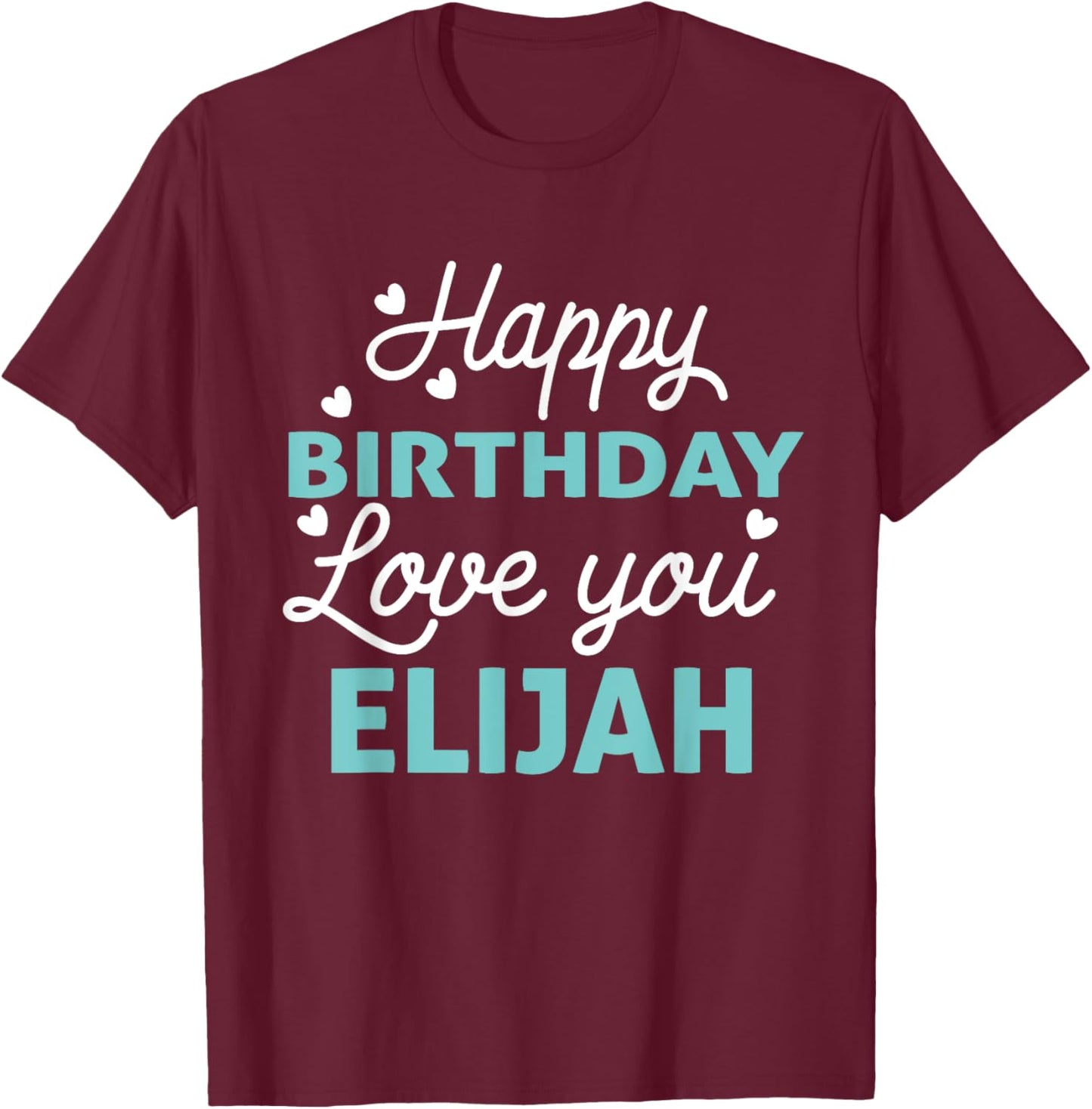 Elijah Birthday Shirt Happy Birthday Elijah Birthday Boy Men T-Shirt - T-Shirt | Maroon