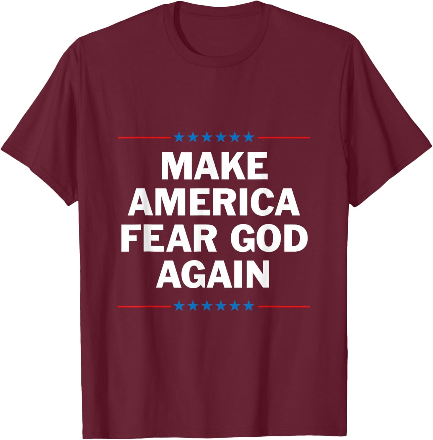 Make America Fear God Again T-Shirt - T-Shirt | Maroon