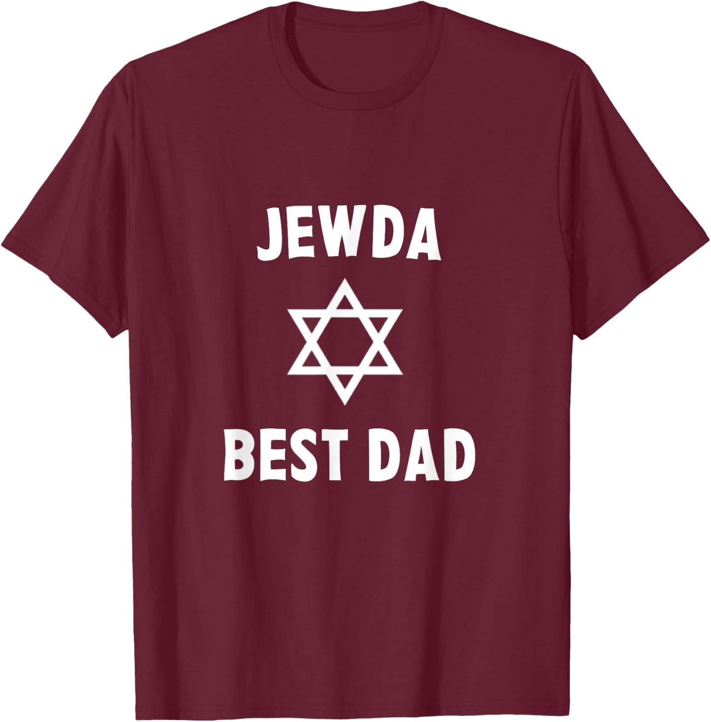 Jew da Best Dad Ever Funny Jewish Gift Father's Day Birthday T-Shirt - T-Shirt | Maroon