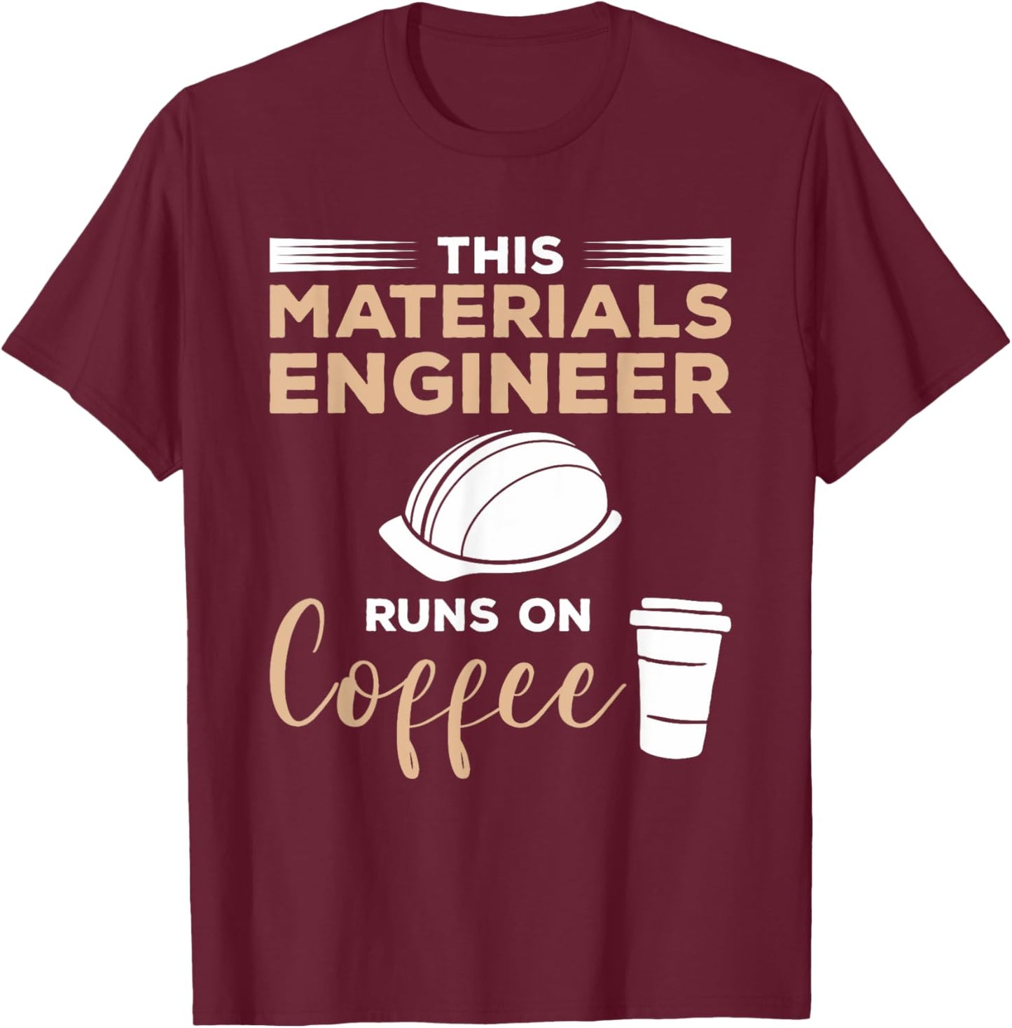 This Materials Engineer Needs Wine Engineering T-Shirt - T-Shirt | Maroon