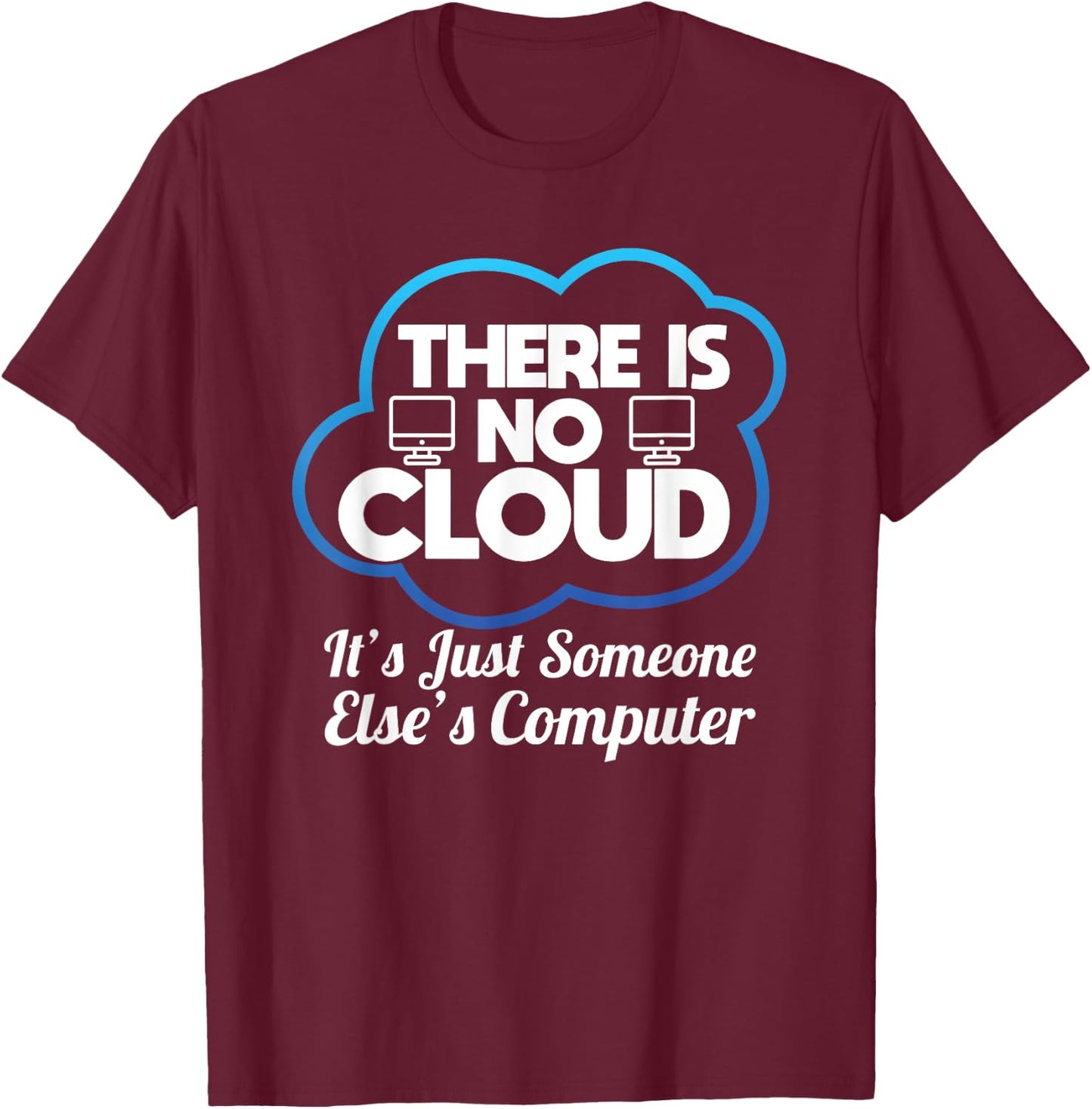 Computer Funny Cloud Computing Networking T-Shirt - T-Shirt | Maroon