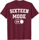 Sixteen Mode On 16Th Birthday Gifts 16 Year Old Bday T-Shirt - T-Shirt | Maroon