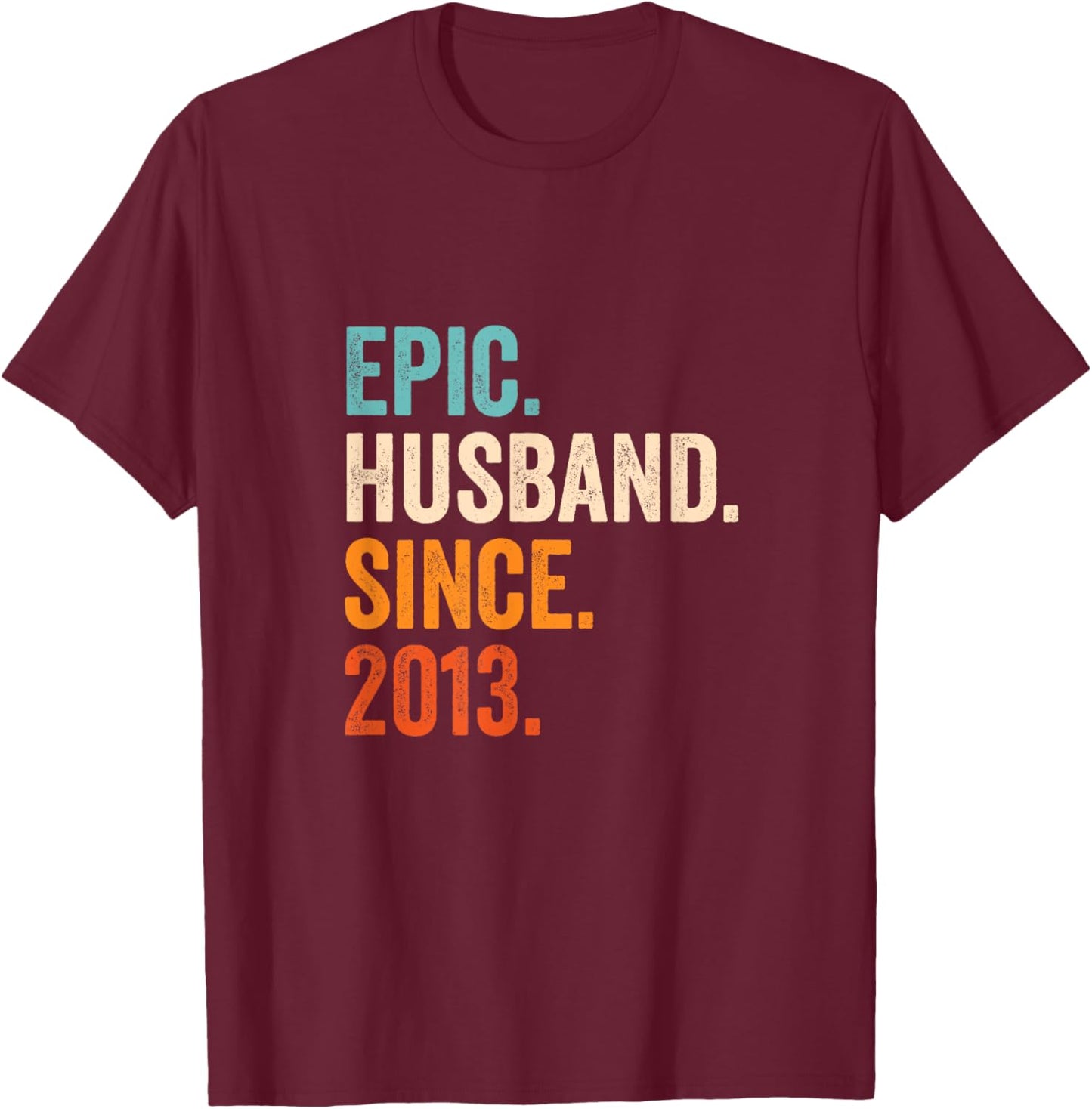 Epic Husband Since 2013 | 12th wedding anniversary 12 years T-Shirt - T-Shirt | Maroon