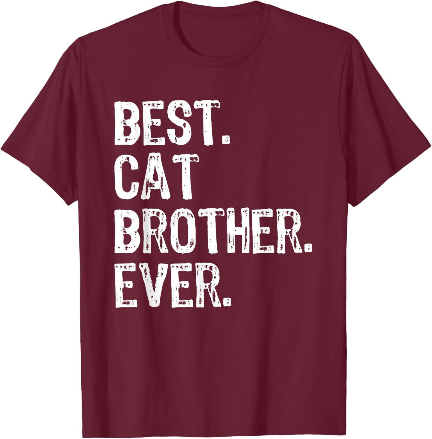 Best Cat Brother Ever Funny Men Women Kids T-Shirt - T-Shirt | Maroon