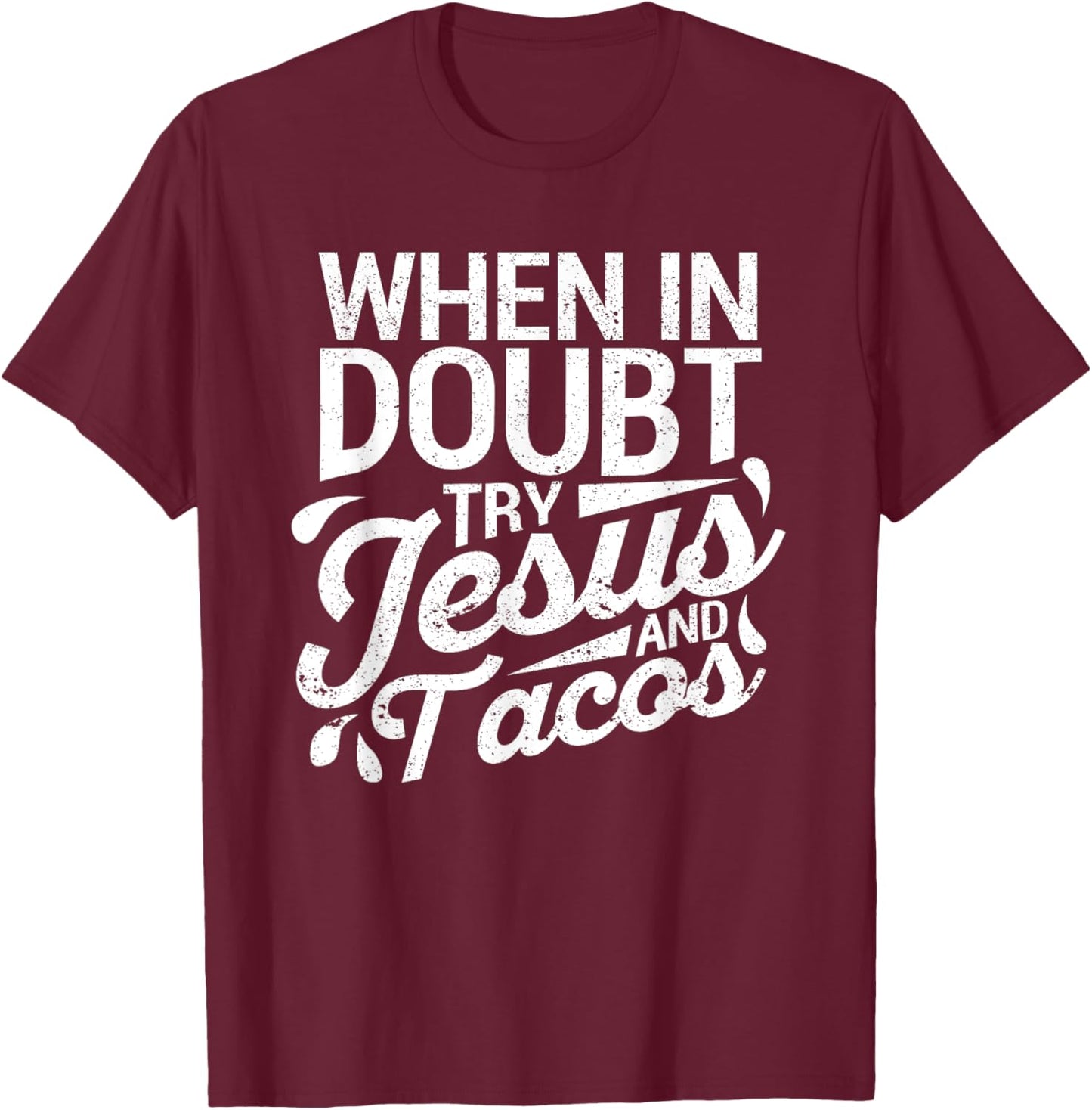 When In Doubt Try Jesus And Tacos Cinco De Mayo Christian T-Shirt - T-Shirt | Maroon