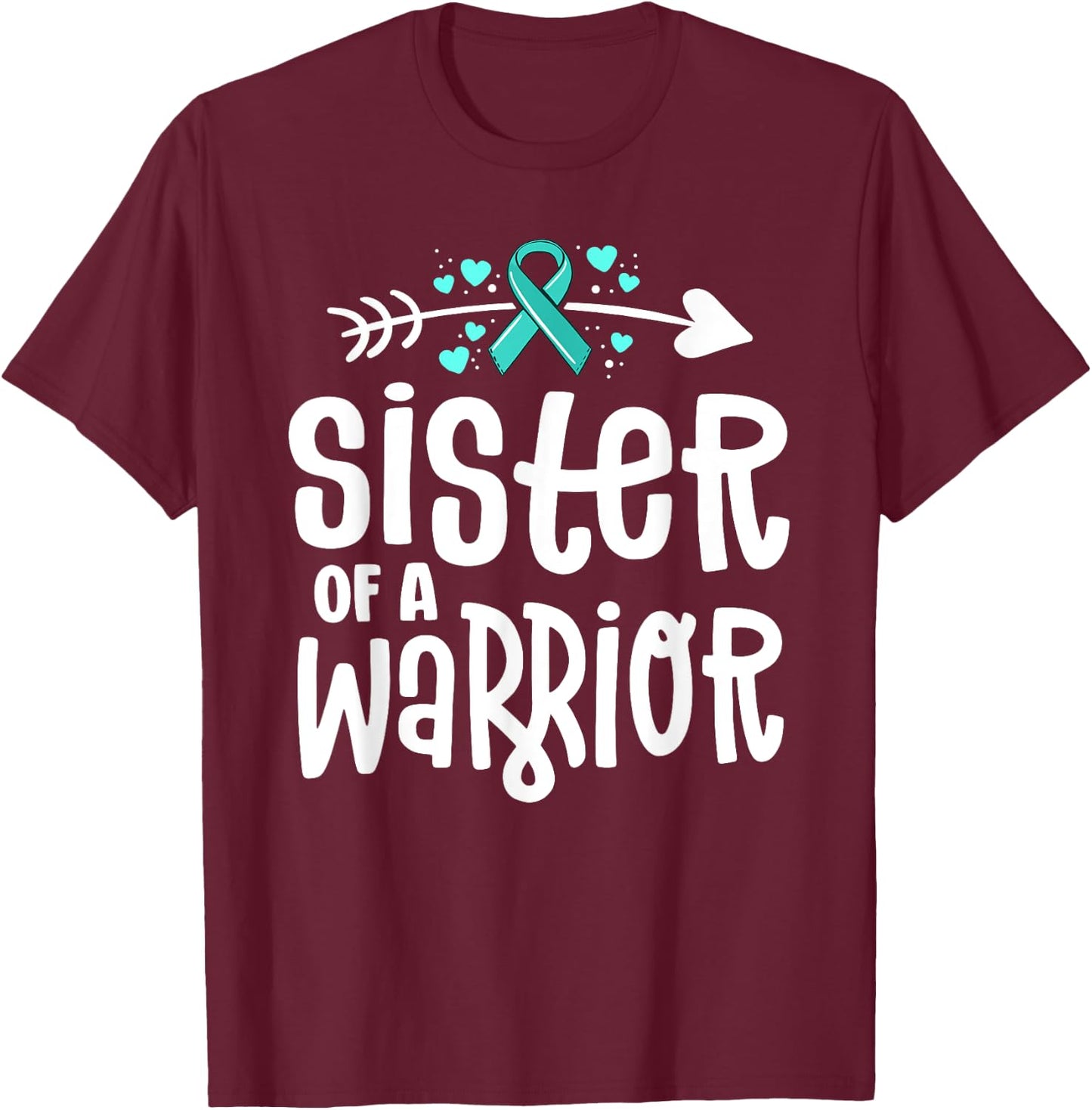 Sister of a Warrior Ovarian Cancer Shirts For Family Teal T-Shirt - T-Shirt | Maroon