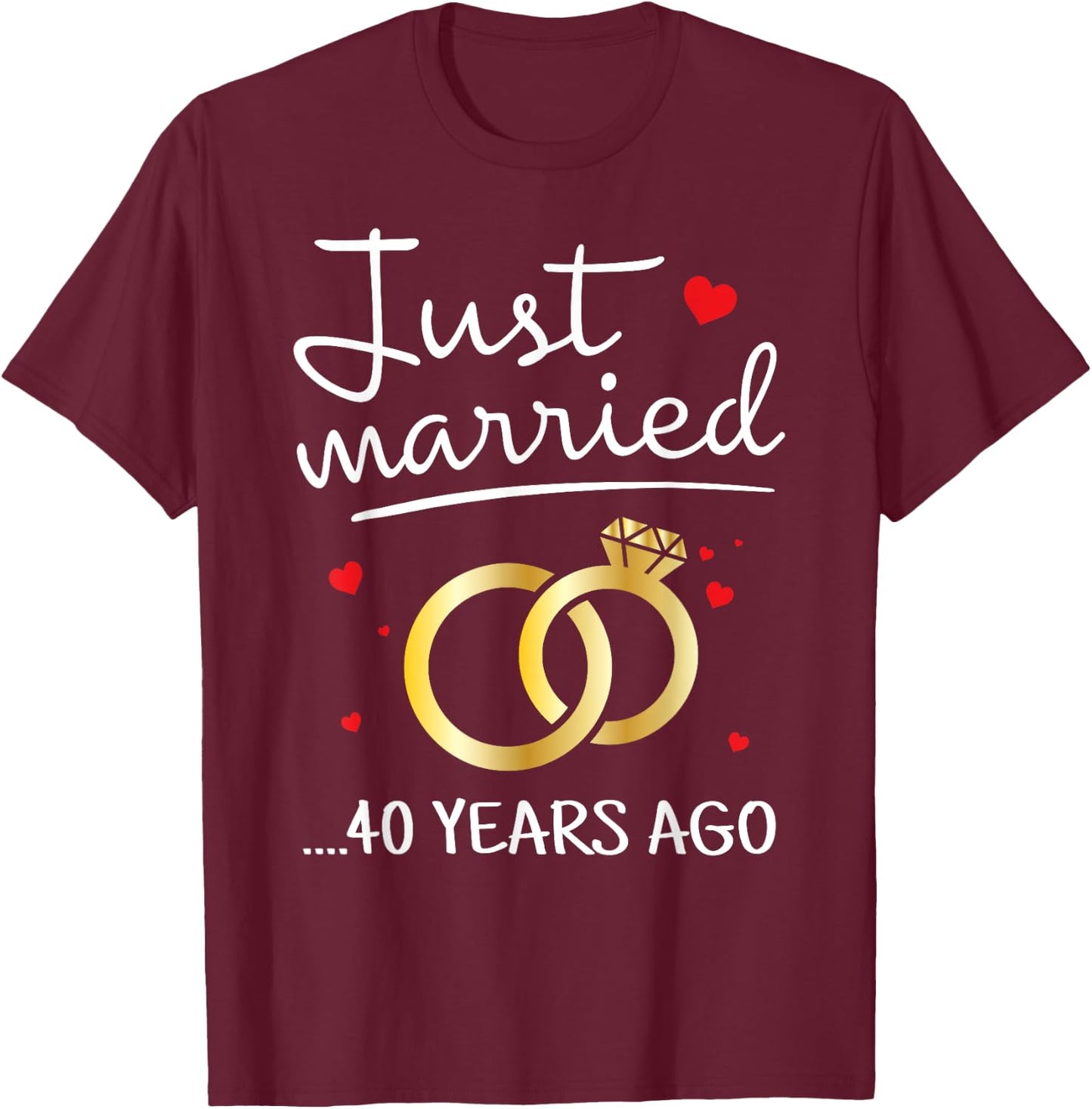 Just Married 40 Years Ago Funny Couple 40th Anniversary T-Shirt - T-Shirt | Maroon