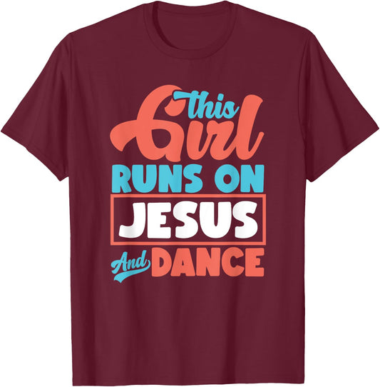 This Girl Runs On Jesus And Dance - Proud Christian Dancer T-Shirt - T-Shirt | Maroon