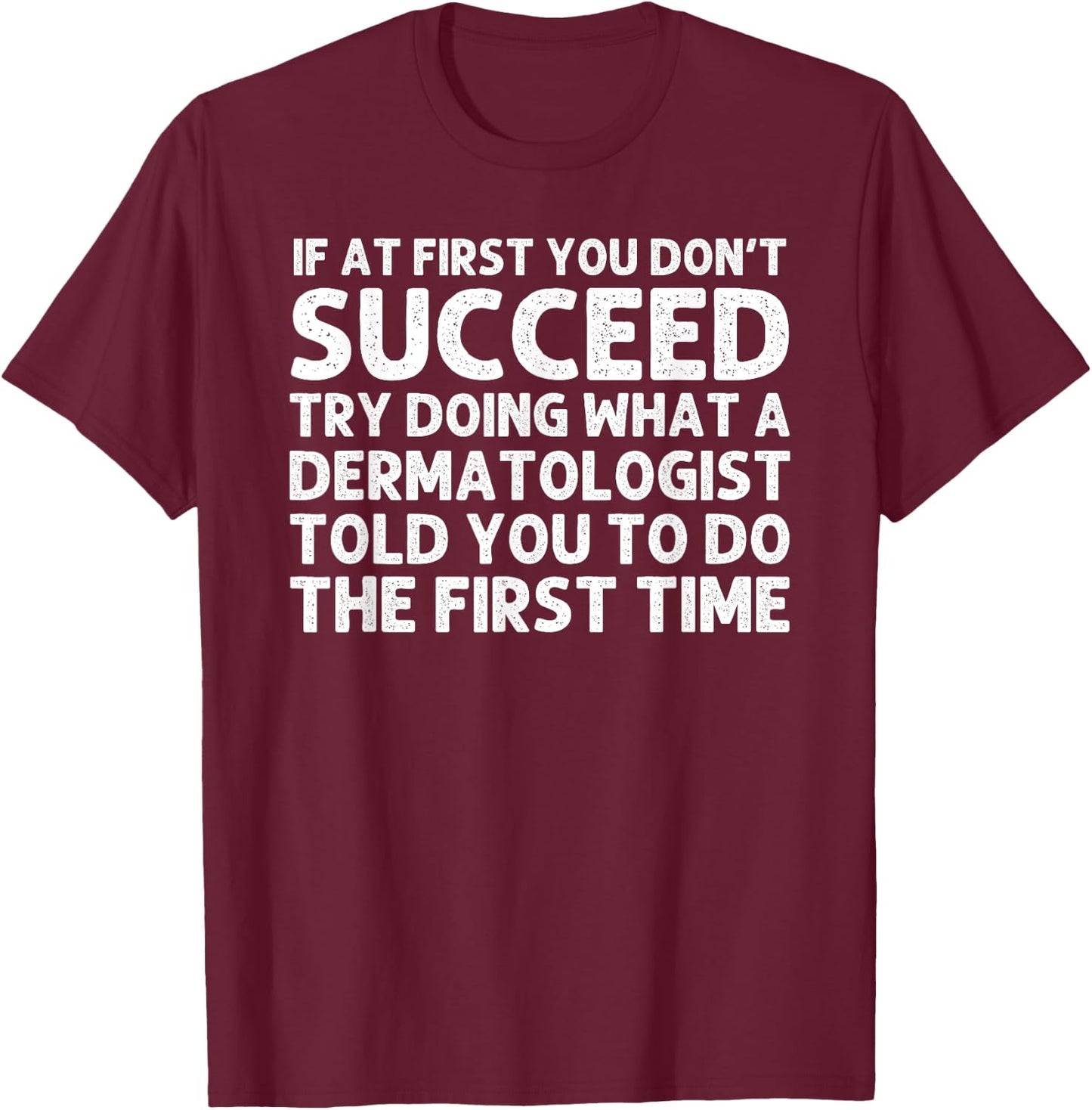 Dermatologist Design Women Dermatology Dermatologist T-Shirt - T-Shirt | Maroon