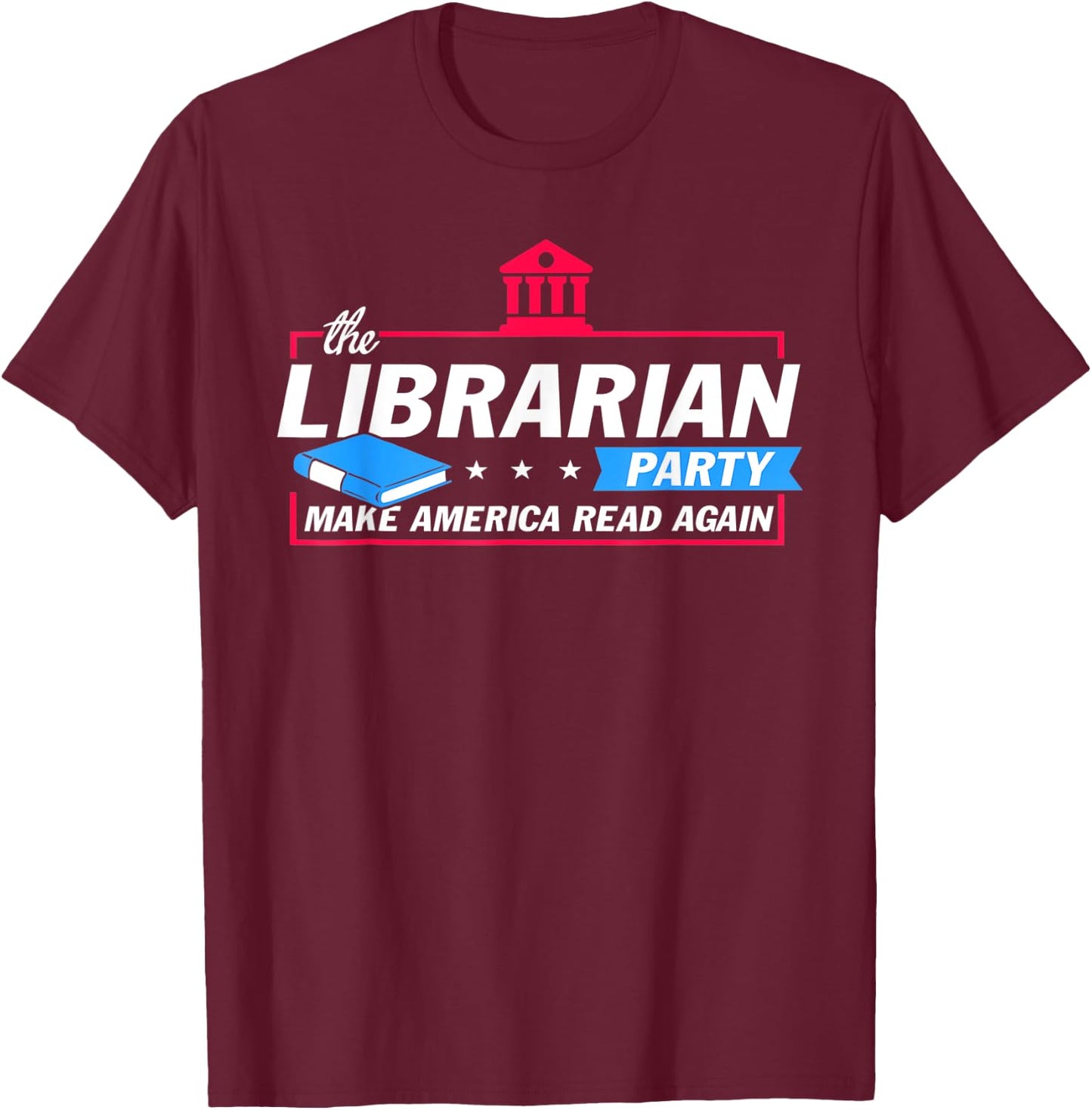 The Librarian Party Make America Read Again Funny Gifts T-Shirt - T-Shirt | Maroon