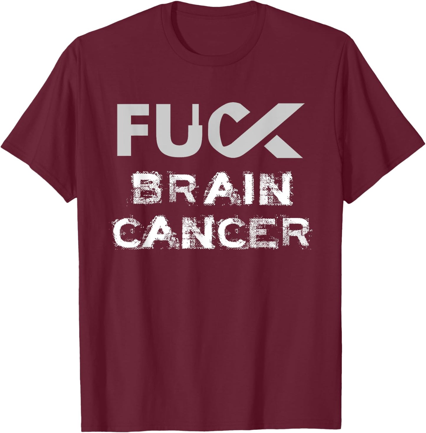 Fuck Brain Cancer Awareness T-Shirt - T-Shirt | Maroon
