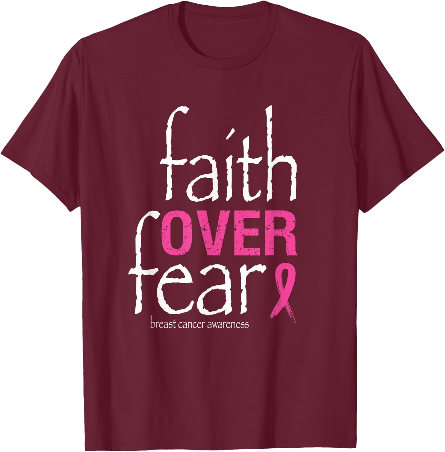 Faith Over Fear Breast Cancer Awareness Month Survivor T-Shirt - T-Shirt | Maroon