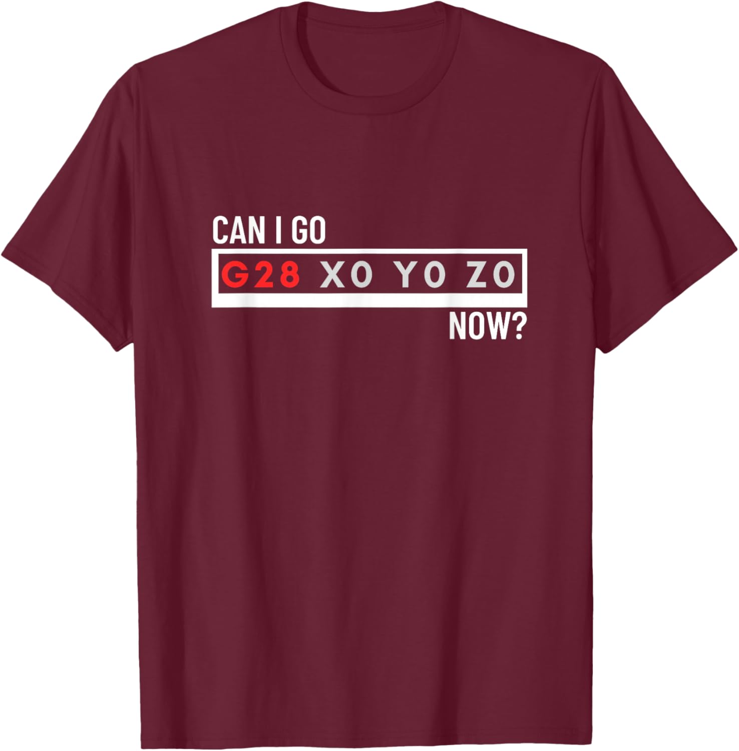 Can I Go Home Now G28 X0 Y0 Z0 Funny CNC Machinist T-Shirt - T-Shirt | Maroon