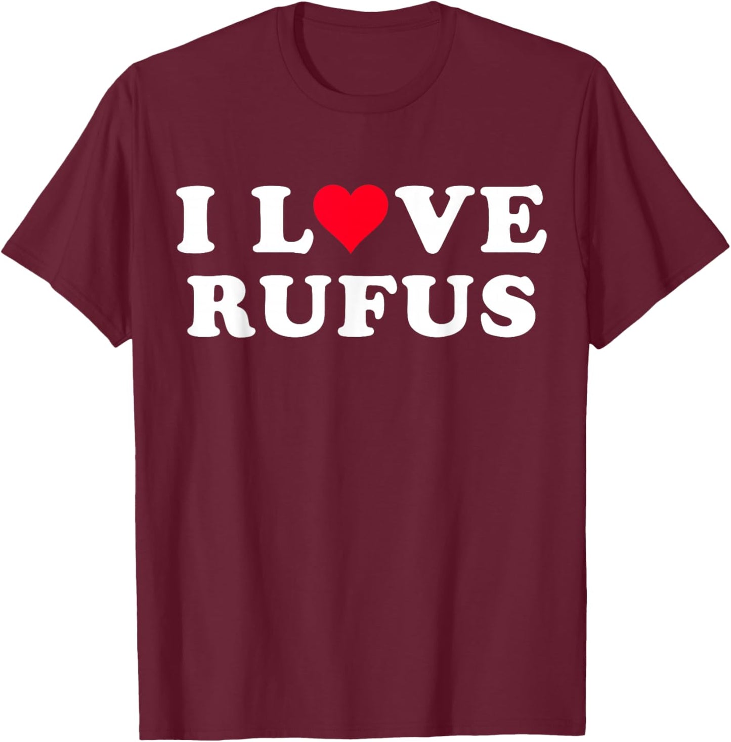 I Love Rufus Matching Girlfriend & Boyfriend Rufus Name T-Shirt - T-Shirt | Maroon