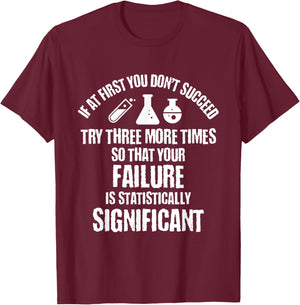 If At First You Don't Succeed Try Three More Times So That T-Shirt - T-Shirt | Maroon