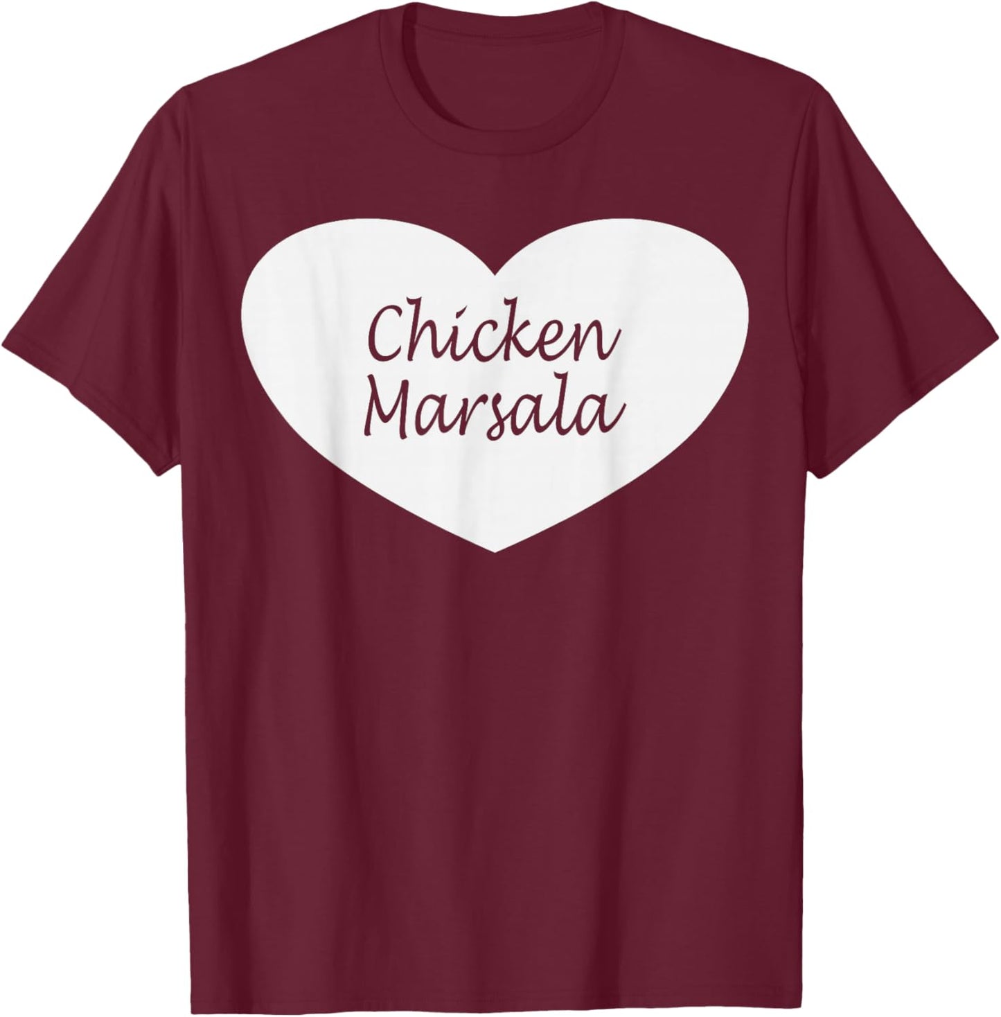 Chicken Marsala Heart Apparel | Funny Chickens Lover Design T-Shirt - T-Shirt | Maroon