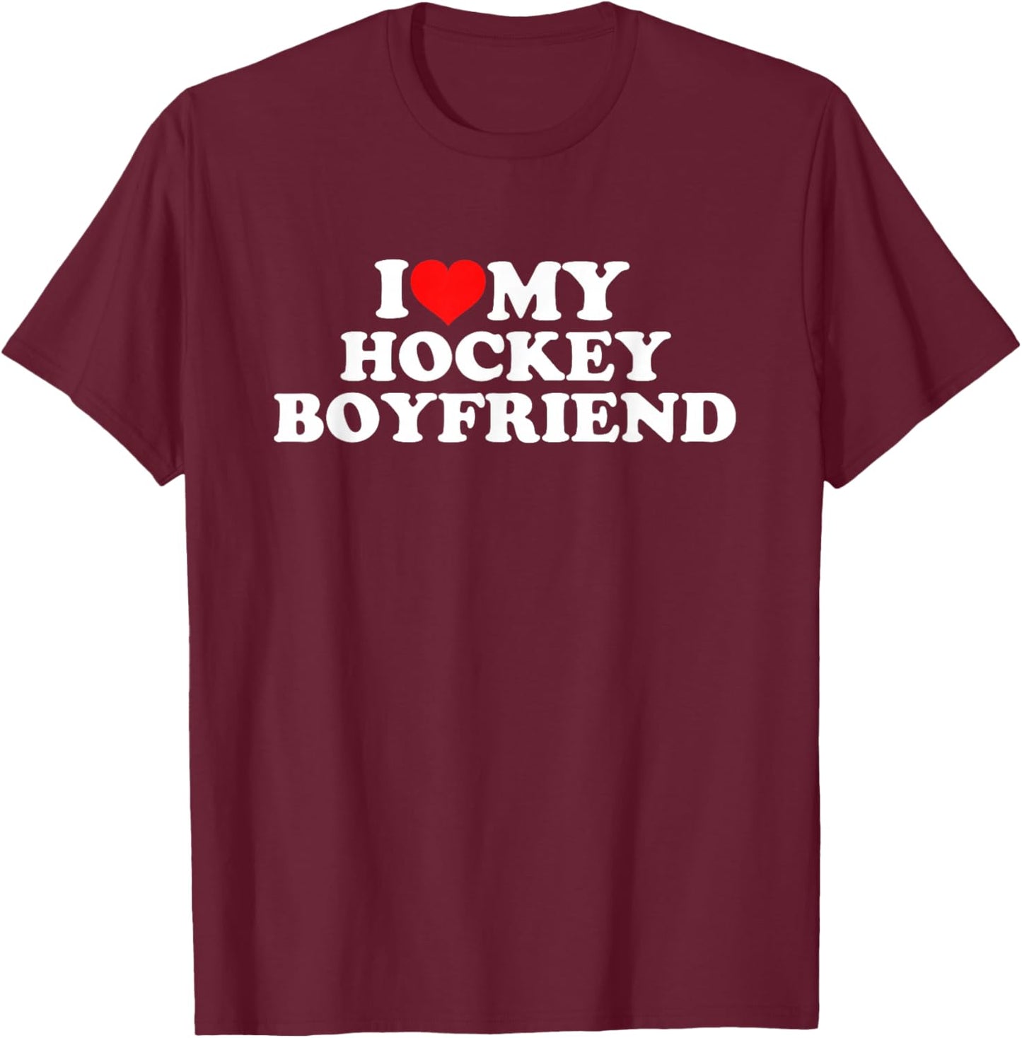 I Love My Hockey Boyfriend T-Shirt - T-Shirt | Maroon