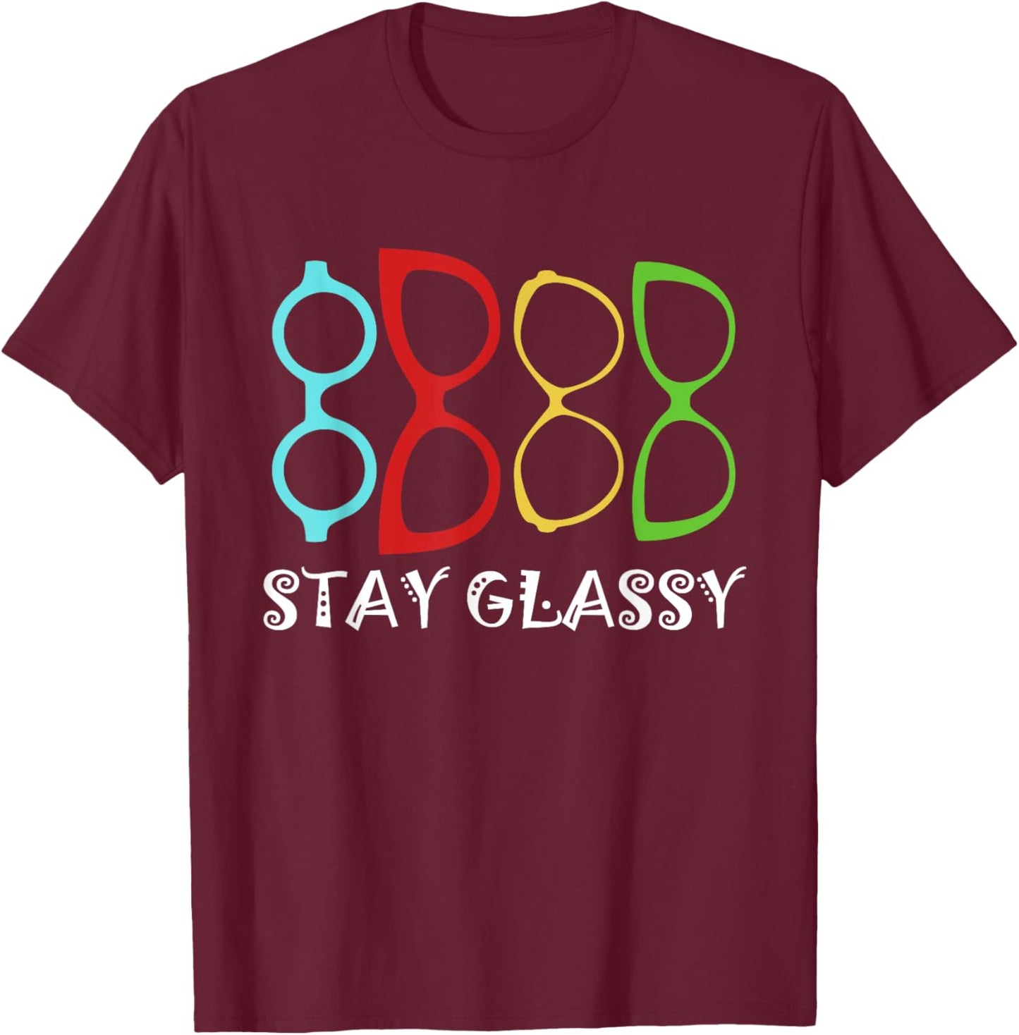 Stay Optician Opticianry Opticians Glassy Eye Glasses T-Shirt - T-Shirt | Maroon