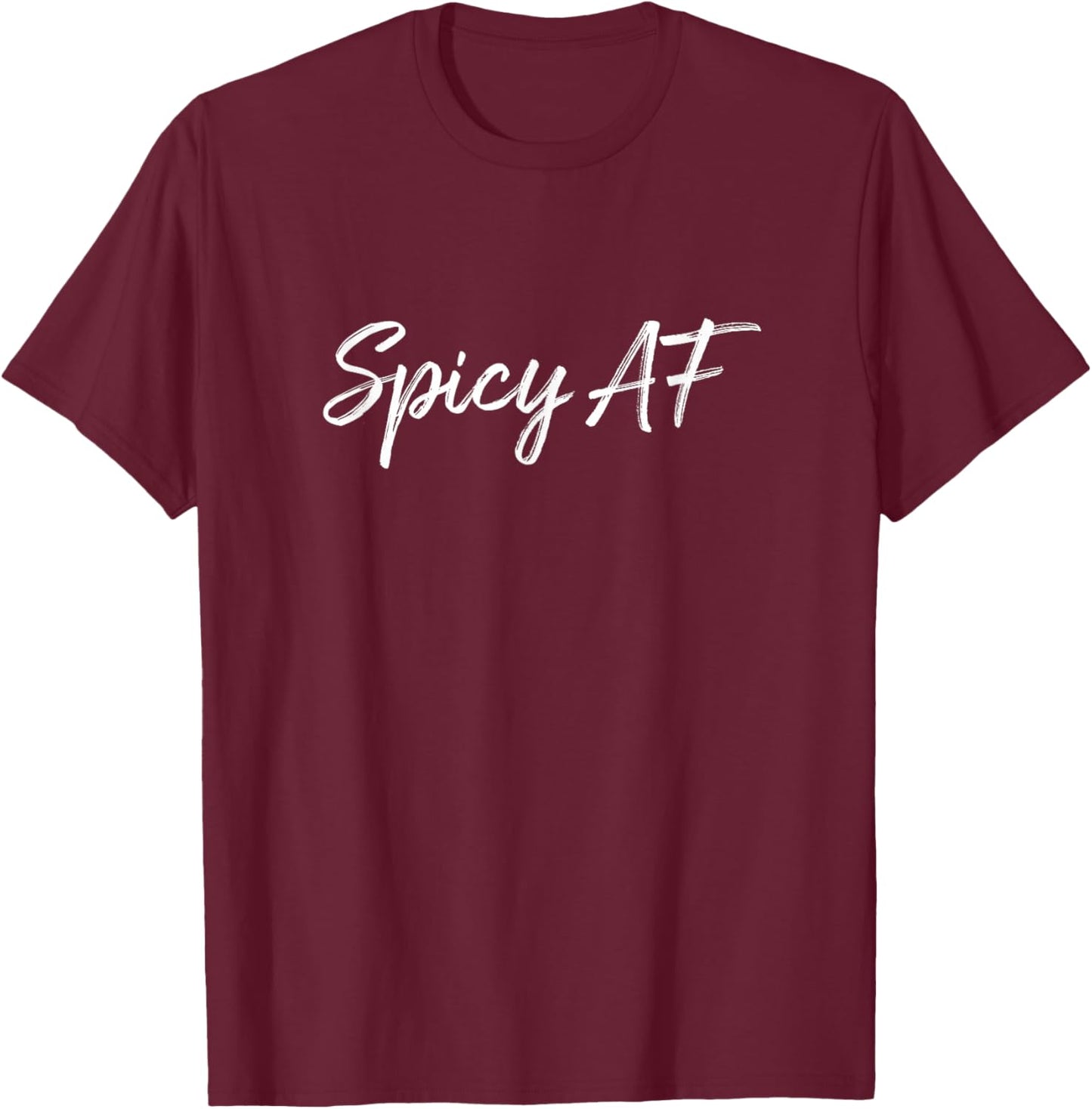 Spicy AF T-Shirt - T-Shirt | Maroon
