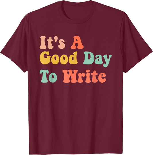 It's A Good Day To Write Funny Writing Teachers T-Shirt - T-Shirt | Maroon