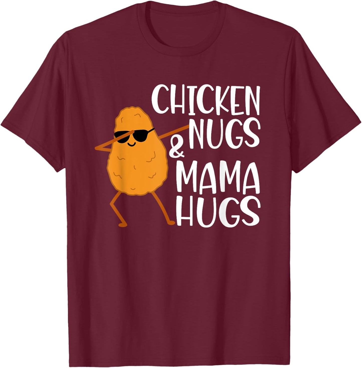 Chicken Nugs And Mama Hugs - Chicken Nugget T-Shirt - T-Shirt | Maroon