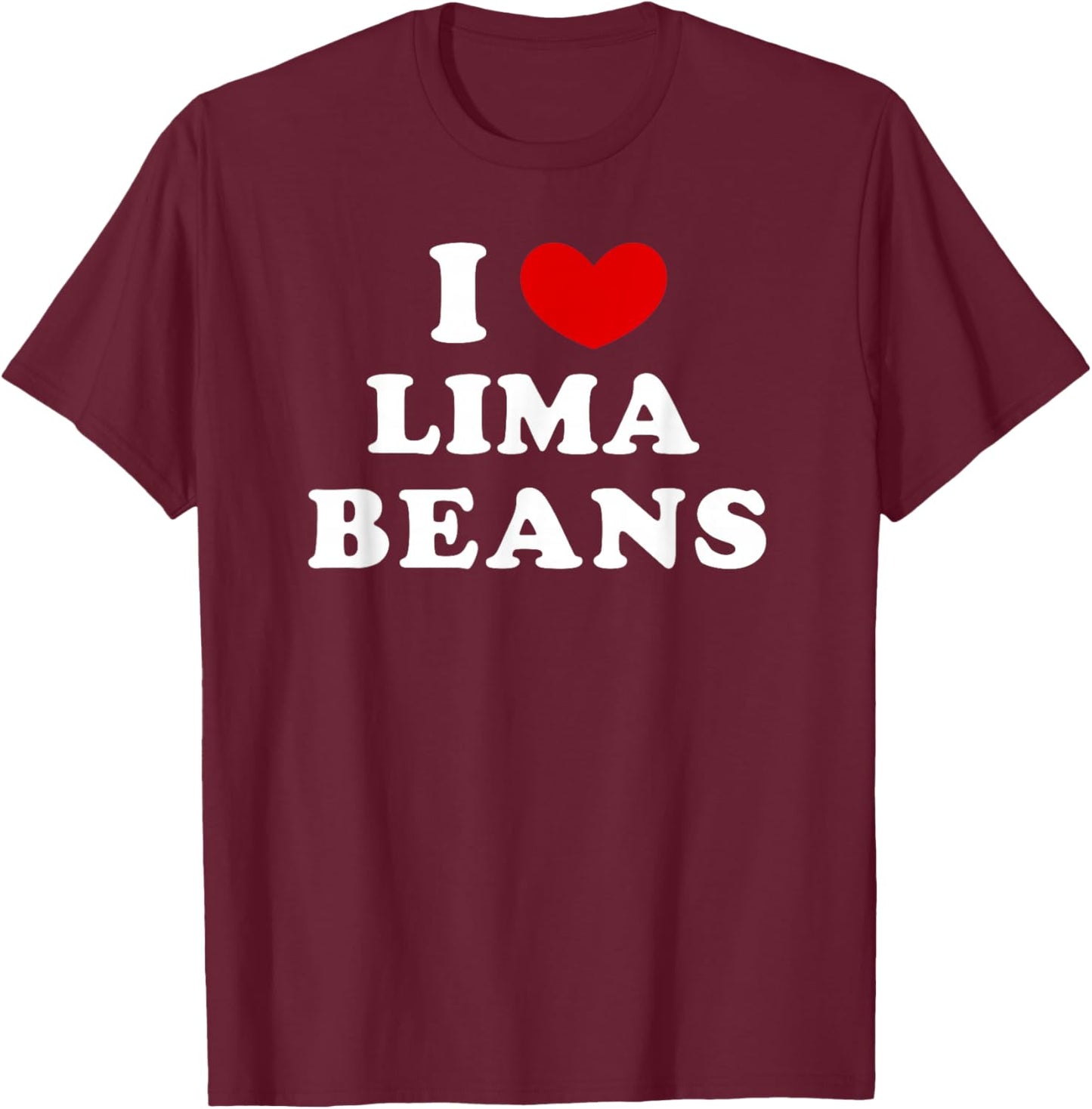I Love Lima Beans, I Heart Lima Beans T-Shirt - T-Shirt | Maroon