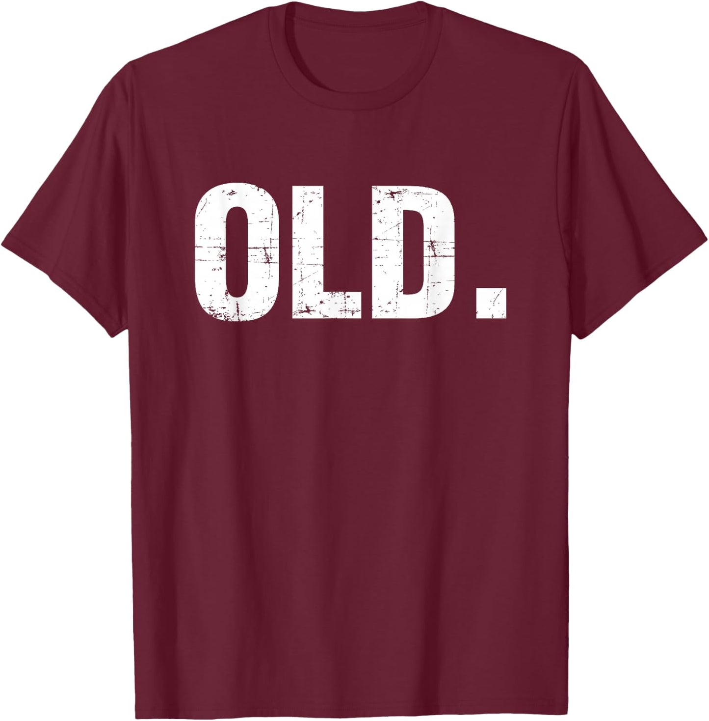 Old Funny 40th 50th 60th 70th Birthday Gag Gift Party Idea Small T-Shirt - T-Shirt | Maroon