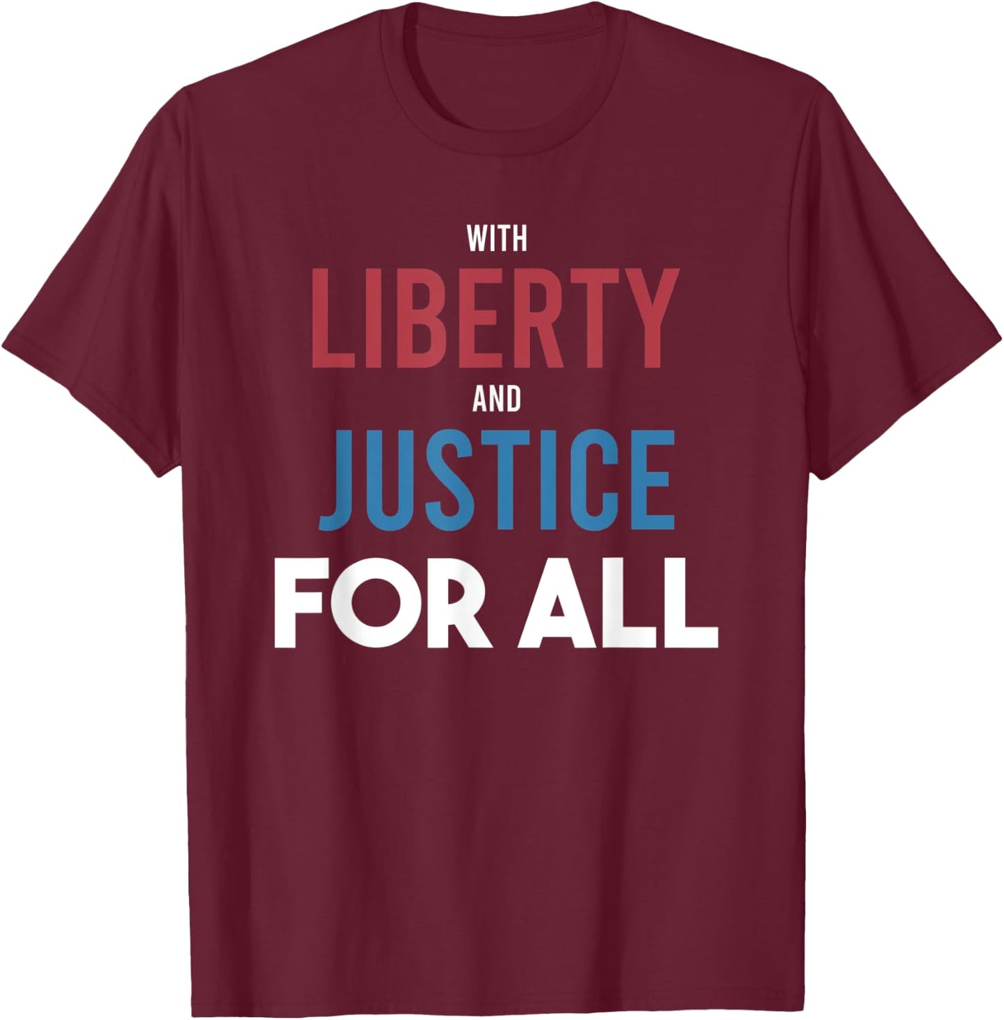 With Liberty and Justice For All - Patriotic Equality Pride T-Shirt - T-Shirt | Maroon