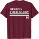 Jack Hughes Your Daddy Black Adult , Small, Short Sleeve, Regular Fit, Modern, Humor, NHL Hockey, Valentine's Day T-Shirt - T-Shirt | Maroon