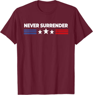 Never Surrender Shirt - Never Surrender T-Shirt - T-Shirt | Maroon
