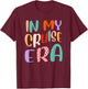 In My Cruise Era Funny Cruise Love Family Cruise Crew T-Shirt - T-Shirt | Maroon