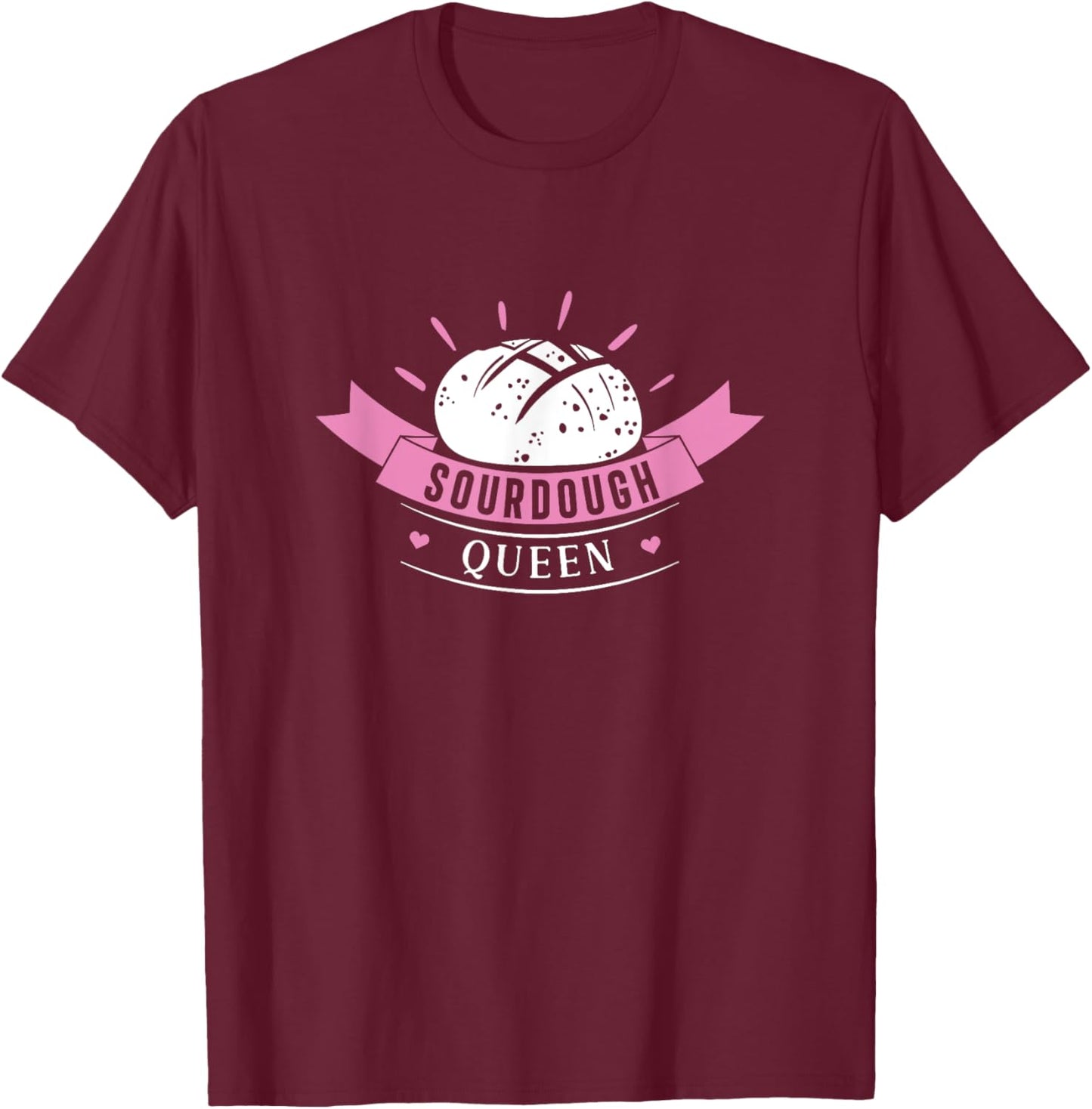 Sourdough Queen Funny Sourdough Bread Baking For Breadbaker T-Shirt - T-Shirt | Maroon