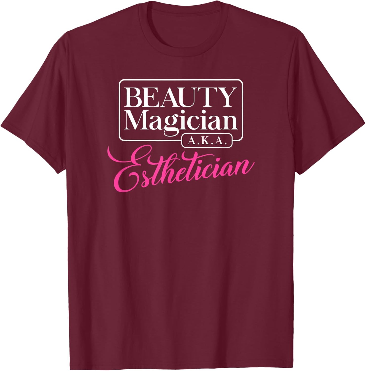 Cute Shirt For Estheticians Perfect For Beauty Magician T-Shirt - T-Shirt | Maroon