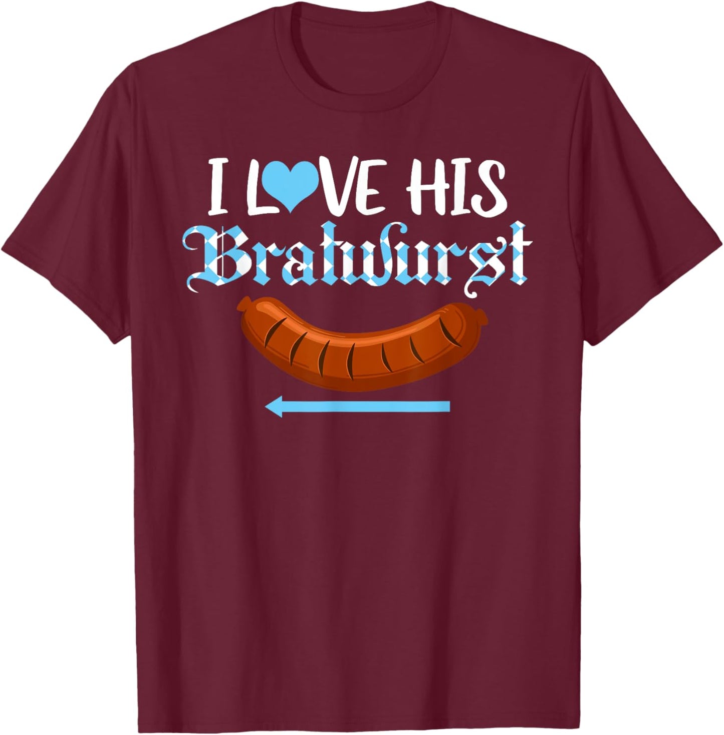 I Love His Bratwurst Matching Couple Oktoberfest Girlfriend T-Shirt - T-Shirt | Maroon