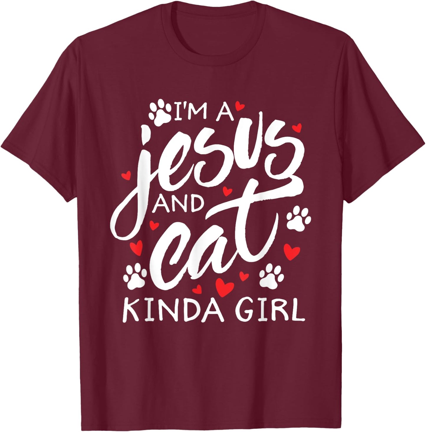 I'm A Jesus & Cat Kinda Girl Feline Kitty Christian Gift T-Shirt - T-Shirt | Maroon