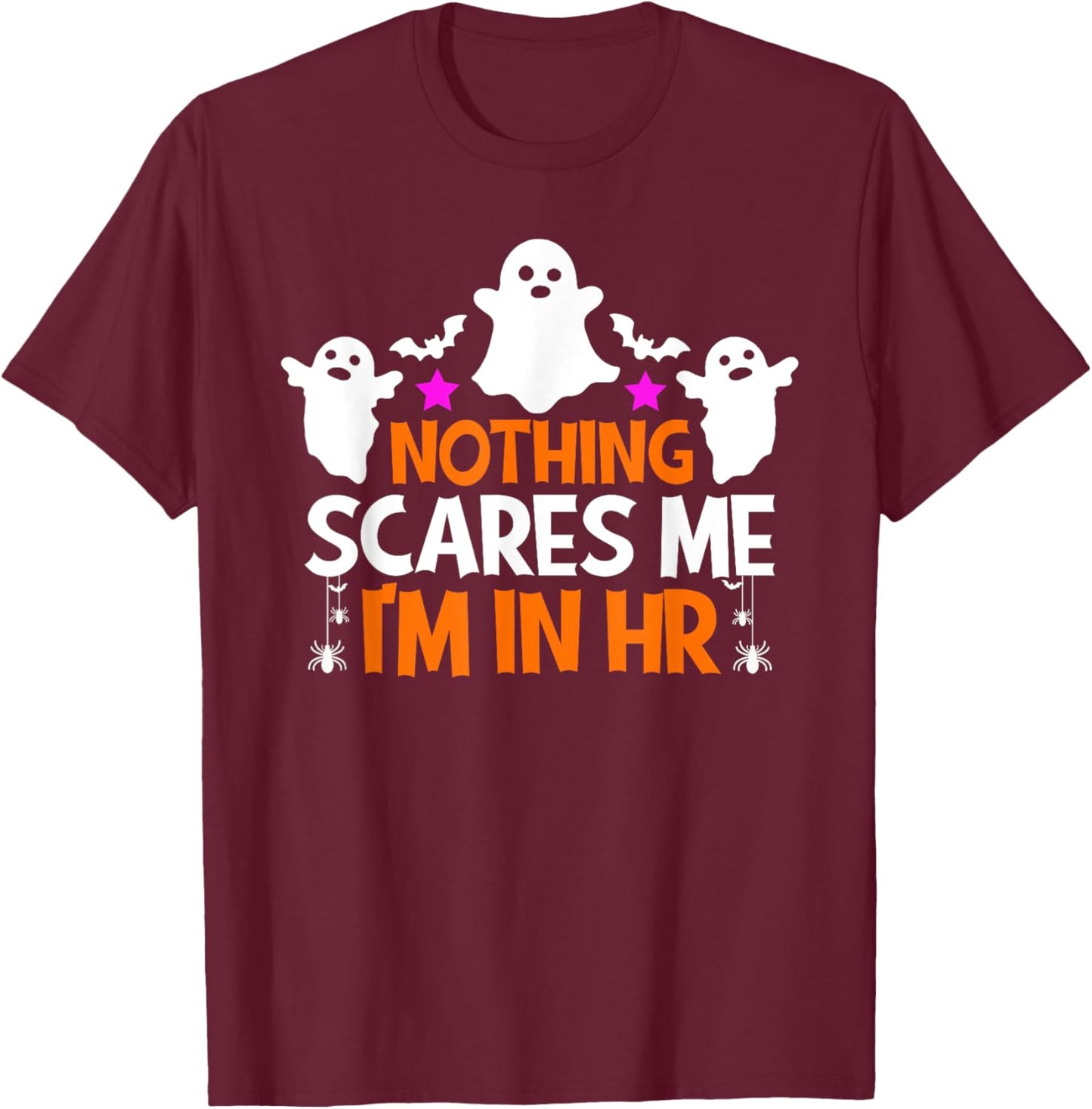 Nothing Scares Me I'm In Hr Halloween Human Resources T-Shirt - T-Shirt | Maroon