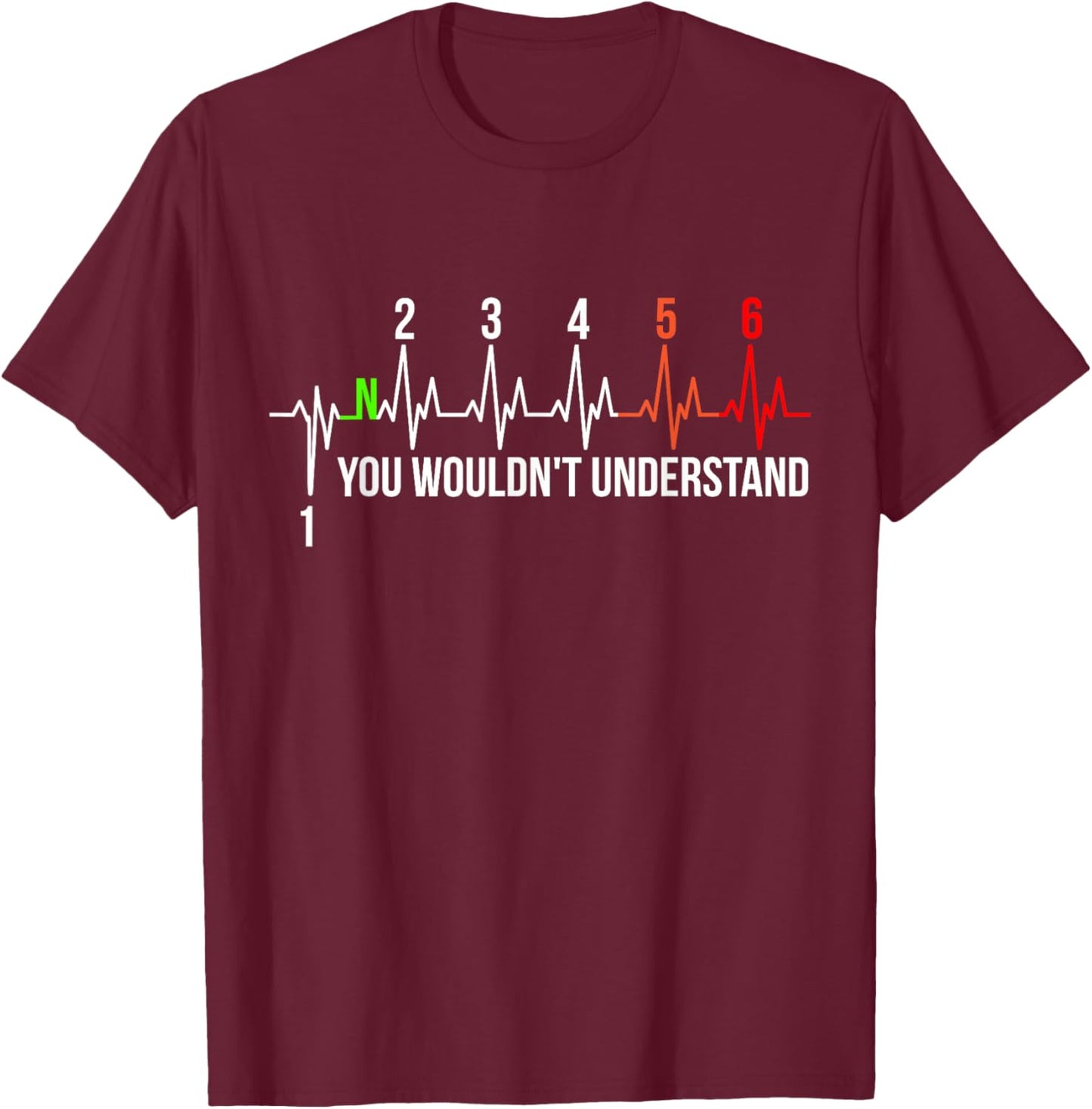 Motorcycle Pulse 6-Speed ECG You Wouldn't Understand Gear T-Shirt - T-Shirt | Maroon