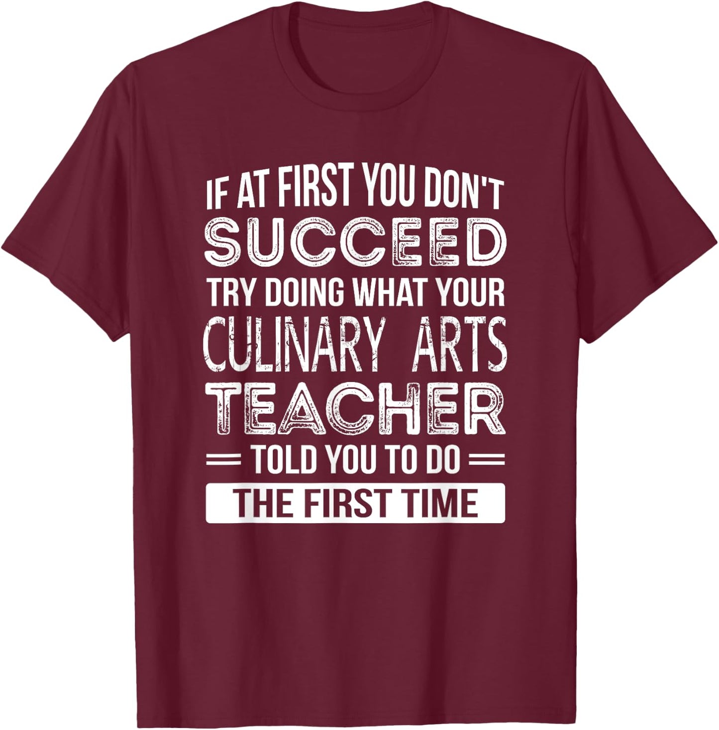 Culinary Arts Teacher Gift Funny Appreciation T-Shirt - T-Shirt | Maroon