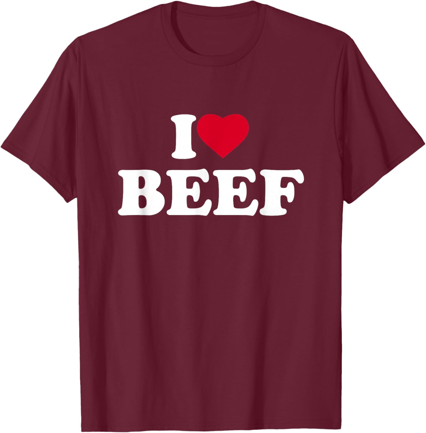 I Love Beef I Heart Beef Lover BBQ Meat Food T-Shirt - T-Shirt | Maroon