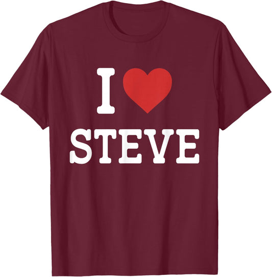 I Love Steve - I Heart Steve - Funny Gift Steve T-Shirt - T-Shirt | Maroon