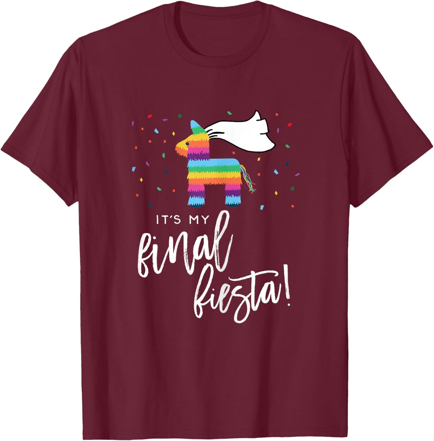 Final Fiesta Bride Shirt Bachelorette Party Pinata Funny T-Shirt - T-Shirt | Maroon